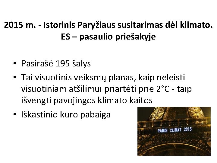 2015 m. - Istorinis Paryžiaus susitarimas dėl klimato. ES – pasaulio priešakyje • Pasirašė