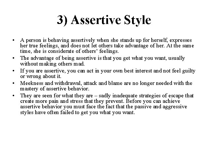 3) Assertive Style • A person is behaving assertively when she stands up for