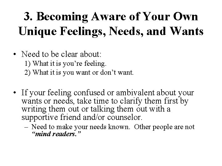 3. Becoming Aware of Your Own Unique Feelings, Needs, and Wants • Need to