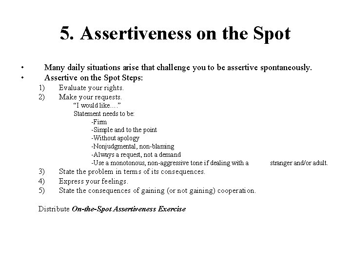 5. Assertiveness on the Spot • • Many daily situations arise that challenge you