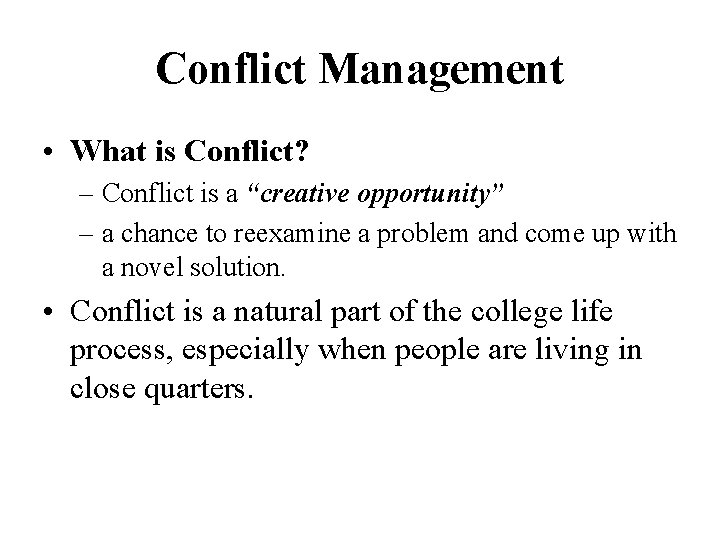 Conflict Management • What is Conflict? – Conflict is a “creative opportunity” – a