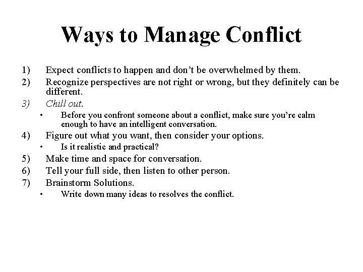 Ways to Manage Conflict 1) 2) Expect conflicts to happen and don’t be overwhelmed