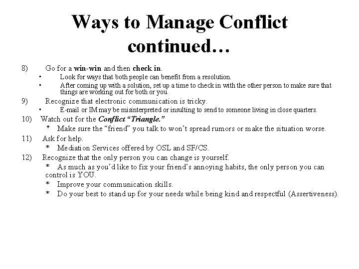 Ways to Manage Conflict continued… 8) Go for a win-win and then check in.