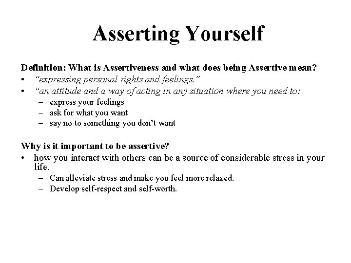 Asserting Yourself Definition: What is Assertiveness and what does being Assertive mean? • “expressing