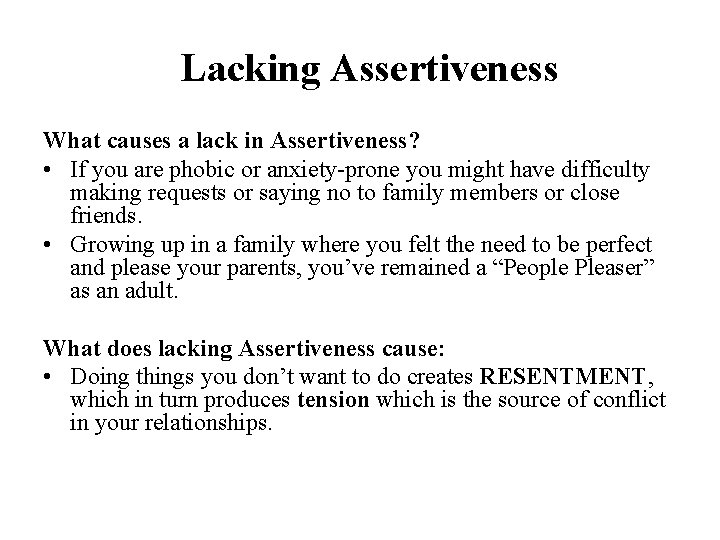 Lacking Assertiveness What causes a lack in Assertiveness? • If you are phobic or