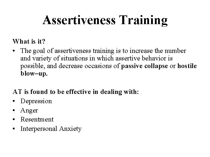 Assertiveness Training What is it? • The goal of assertiveness training is to increase