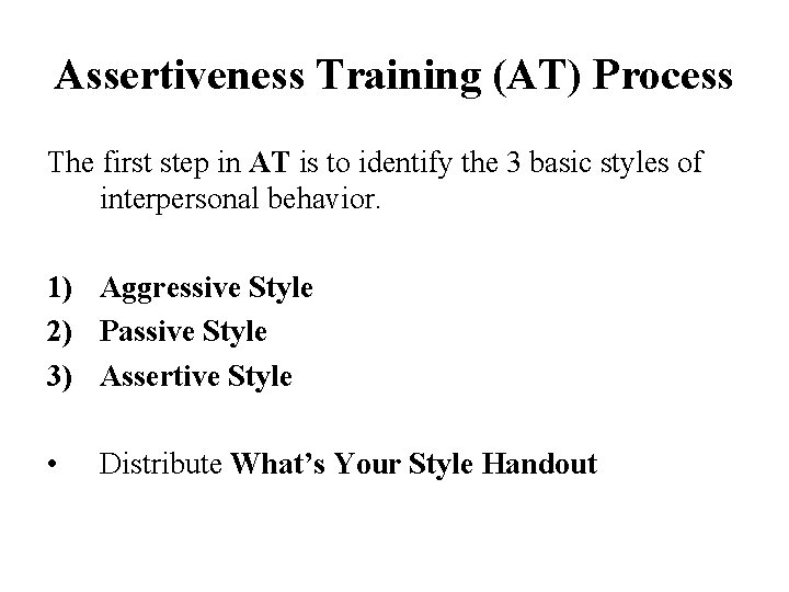 Assertiveness Training (AT) Process The first step in AT is to identify the 3