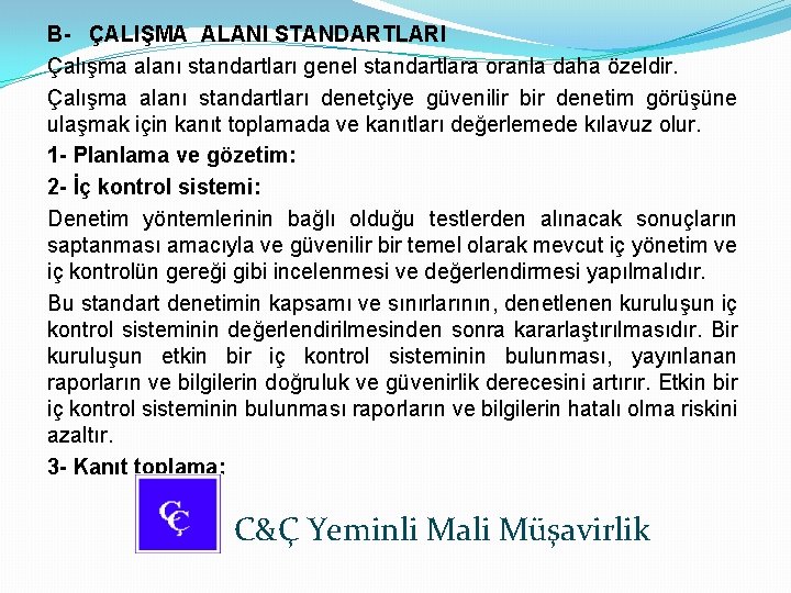 B- ÇALIŞMA ALANI STANDARTLARI Çalışma alanı standartları genel standartlara oranla daha özeldir. Çalışma alanı