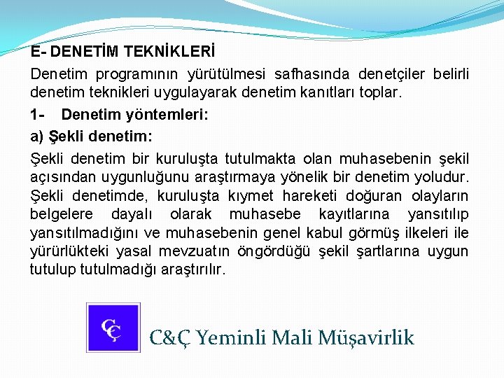 E- DENETİM TEKNİKLERİ Denetim programının yürütülmesi safhasında denetçiler belirli denetim teknikleri uygulayarak denetim kanıtları