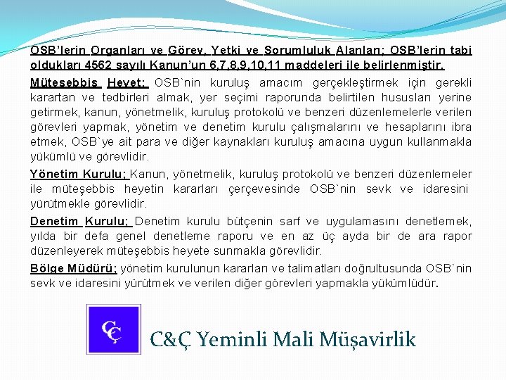 OSB’lerin Organları ve Görev, Yetki ve Sorumluluk Alanları; OSB’lerin tabi oldukları 4562 sayılı Kanun’un