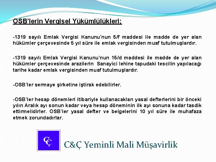 OSB’lerin Vergisel Yükümlülükleri; -1319 sayılı Emlak Vergisi Kanunu’nun 5/f maddesi ile madde de yer