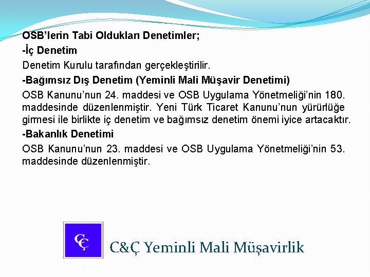 OSB’lerin Tabi Oldukları Denetimler; -İç Denetim Kurulu tarafından gerçekleştirilir. -Bağımsız Dış Denetim (Yeminli Mali