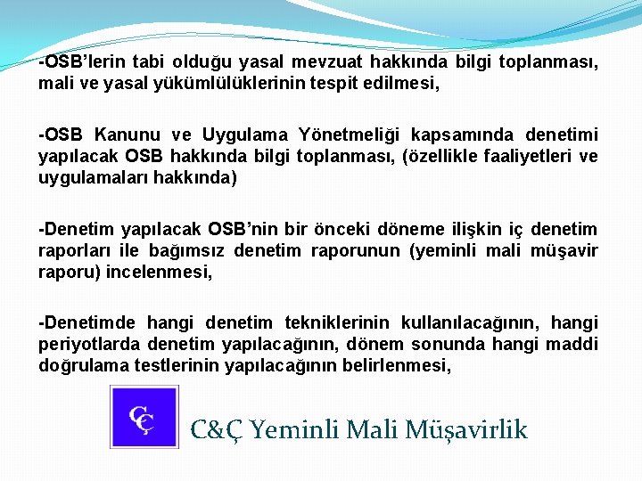 -OSB’lerin tabi olduğu yasal mevzuat hakkında bilgi toplanması, mali ve yasal yükümlülüklerinin tespit edilmesi,