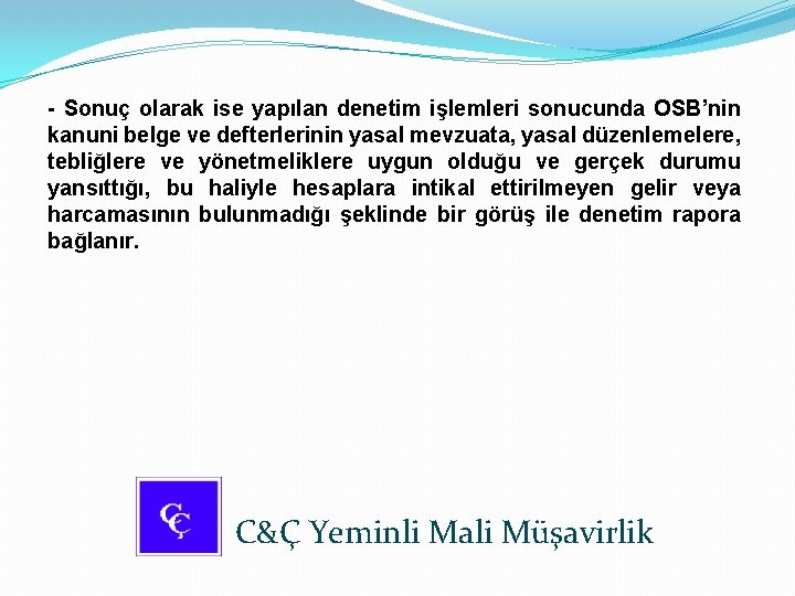 - Sonuç olarak ise yapılan denetim işlemleri sonucunda OSB’nin kanuni belge ve defterlerinin yasal