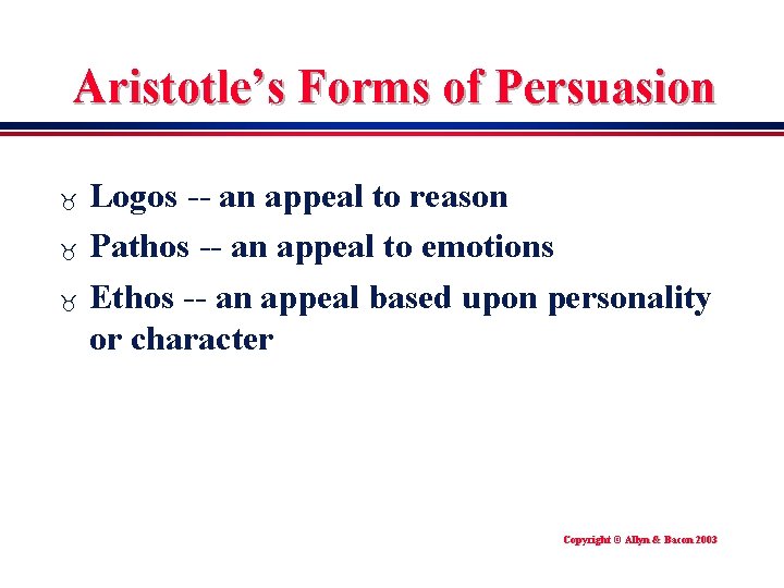 Aristotle’s Forms of Persuasion _ _ _ Logos -- an appeal to reason Pathos