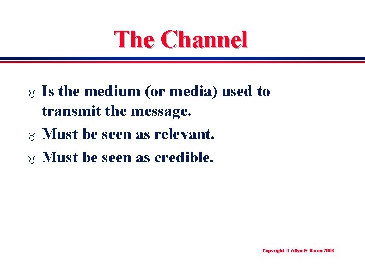 The Channel _ _ _ Is the medium (or media) used to transmit the