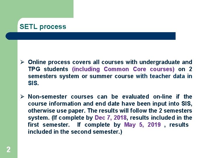 SETL process Ø Online process covers all courses with undergraduate and TPG students (including