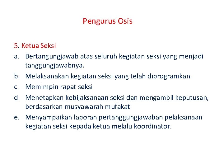 Pengurus Osis 5. Ketua Seksi a. Bertangungjawab atas seluruh kegiatan seksi yang menjadi tanggungjawabnya.