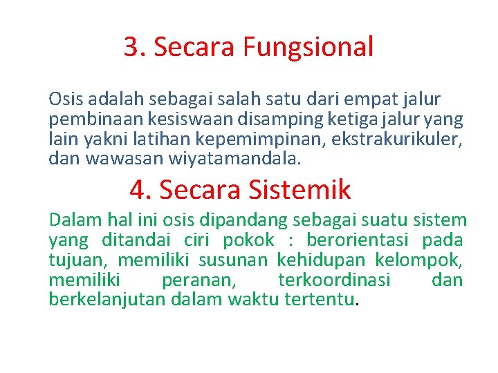 3. Secara Fungsional Osis adalah sebagai salah satu dari empat jalur pembinaan kesiswaan disamping