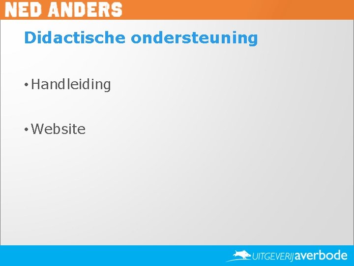 Didactische ondersteuning • Handleiding • Website 