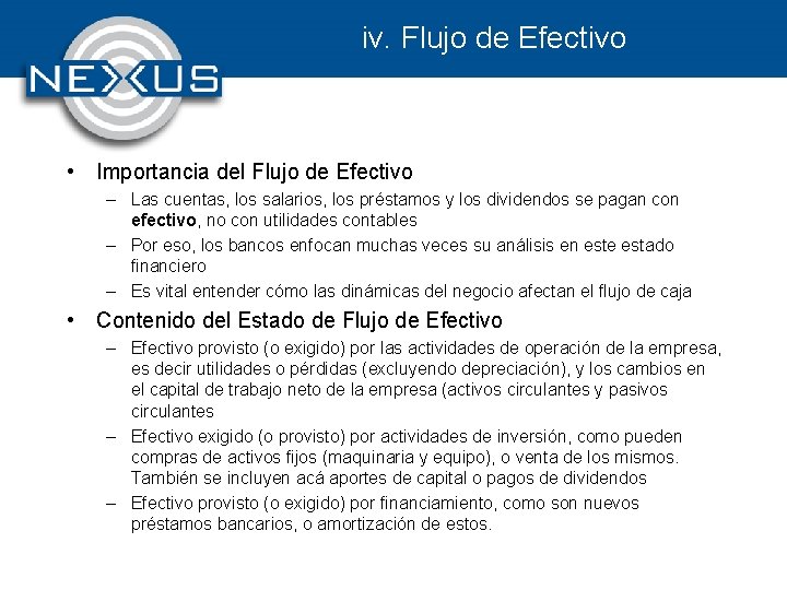 iv. Flujo de Efectivo • Importancia del Flujo de Efectivo – Las cuentas, los