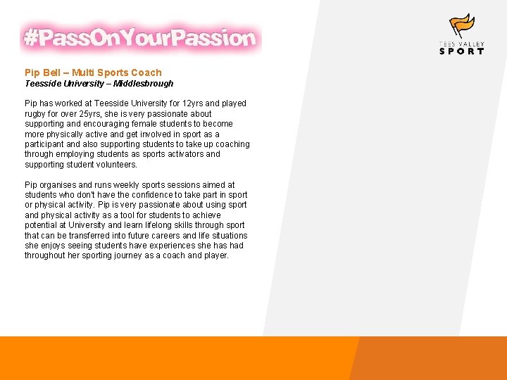 Pip Bell – Multi Sports Coach Teesside University – Middlesbrough Pip has worked at