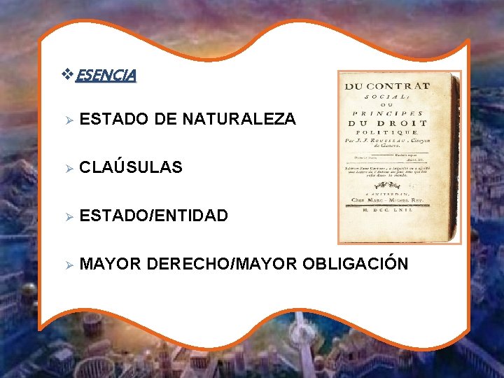 v. ESENCIA Ø ESTADO DE NATURALEZA Ø CLAÚSULAS Ø ESTADO/ENTIDAD Ø MAYOR DERECHO/MAYOR OBLIGACIÓN