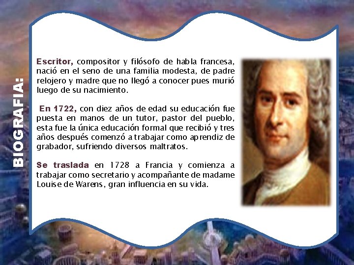 BIOGRAFIA: Escritor, compositor y filósofo de habla francesa, nació en el seno de una