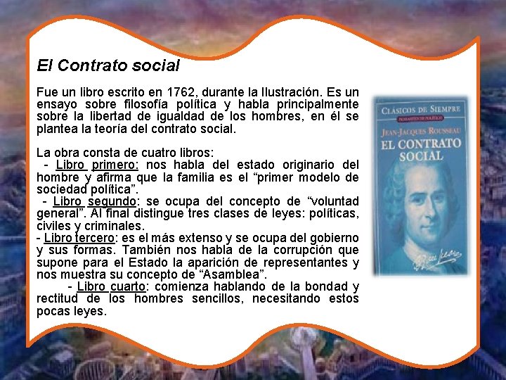 El Contrato social Fue un libro escrito en 1762, durante la Ilustración. Es un
