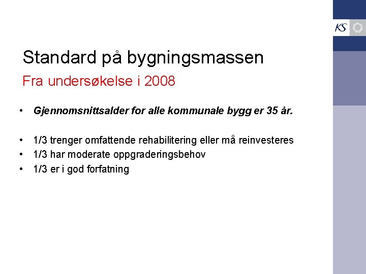 Standard på bygningsmassen Fra undersøkelse i 2008 • Gjennomsnittsalder for alle kommunale bygg er