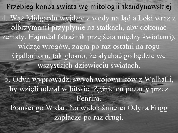 Przebieg końca świata wg mitologii skandynawskiej 4. Wąż Midgardu wyjdzie z wody na ląd