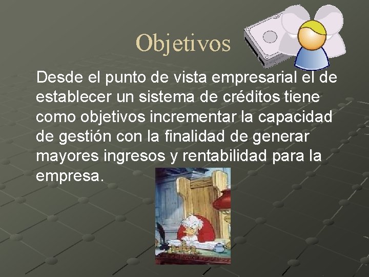 Objetivos Desde el punto de vista empresarial el de establecer un sistema de créditos