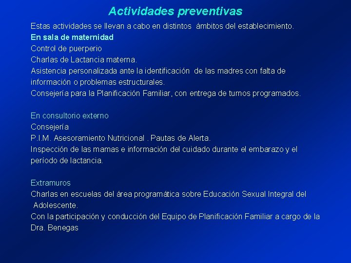 Actividades preventivas Estas actividades se llevan a cabo en distintos ámbitos del establecimiento. En