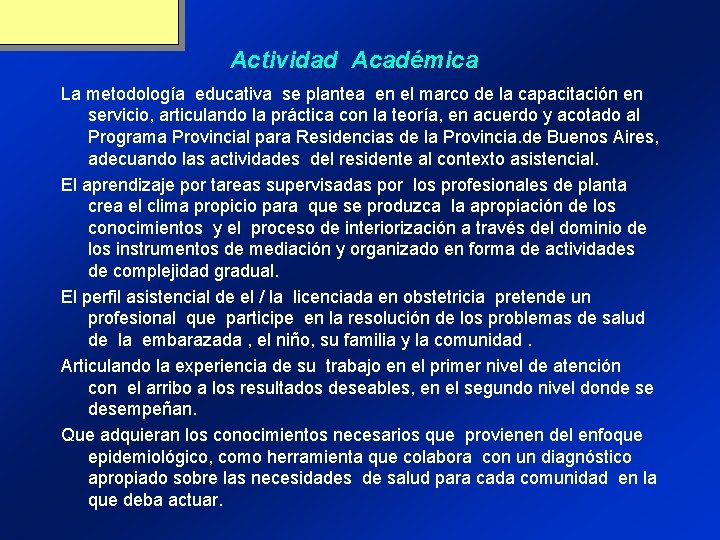 Actividad Académica La metodología educativa se plantea en el marco de la capacitación en