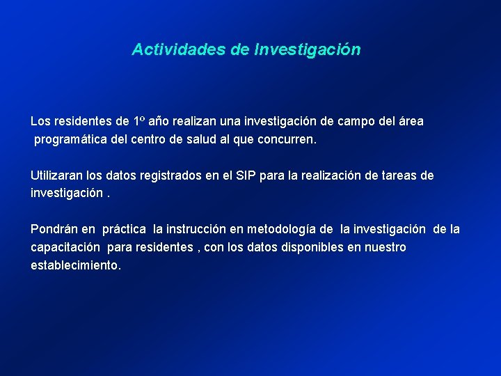 Actividades de Investigación Los residentes de 1º año realizan una investigación de campo del
