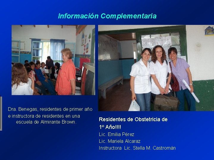 Información Complementaria Dra. Benegas, residentes de primer año e instructora de residentes en una