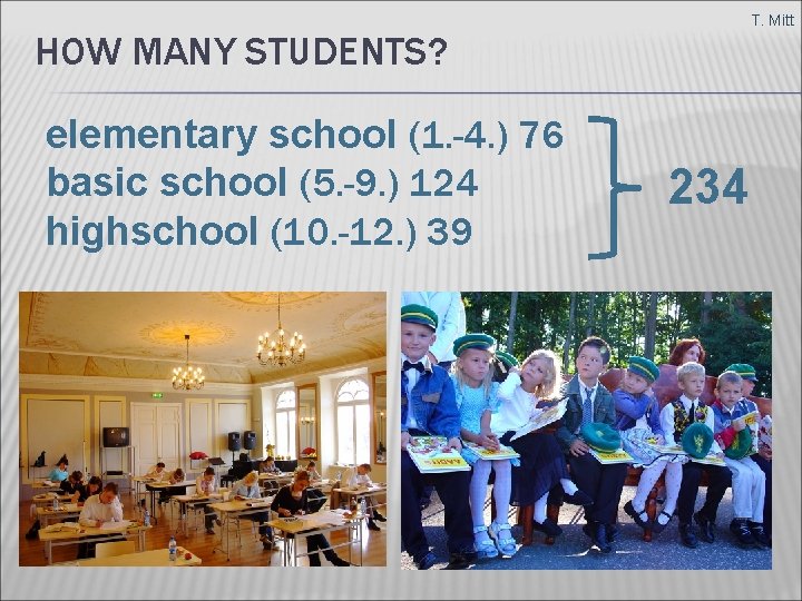 T. Mitt HOW MANY STUDENTS? elementary school (1. -4. ) 76 basic school (5.