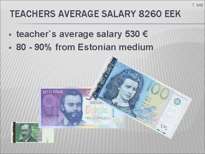 T. Mitt TEACHERS AVERAGE SALARY 8260 EEK § § teacher`s average salary 530 €