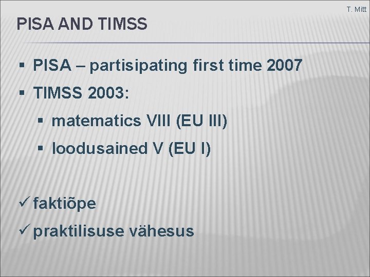 PISA AND TIMSS § PISA – partisipating first time 2007 § TIMSS 2003: §