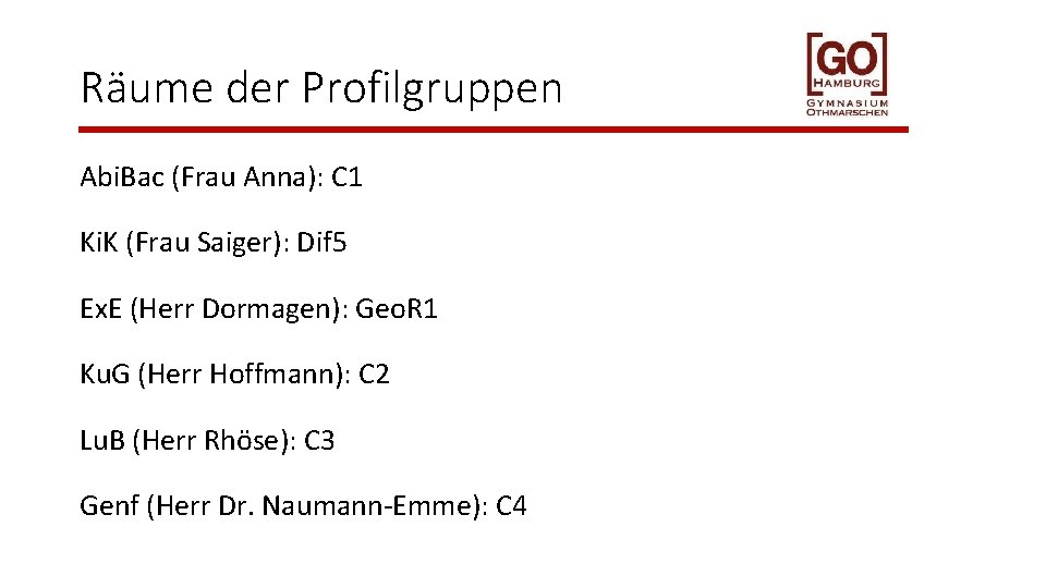 Räume der Profilgruppen Abi. Bac (Frau Anna): C 1 Ki. K (Frau Saiger): Dif