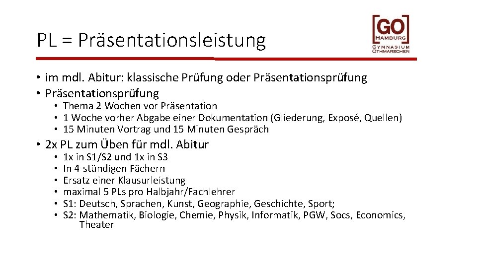 PL = Präsentationsleistung • im mdl. Abitur: klassische Prüfung oder Präsentationsprüfung • Präsentationsprüfung •