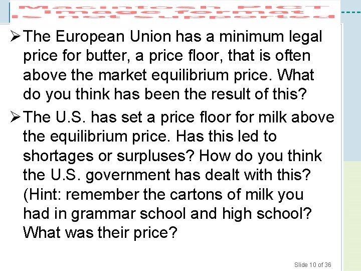 Ø The European Union has a minimum legal price for butter, a price floor,