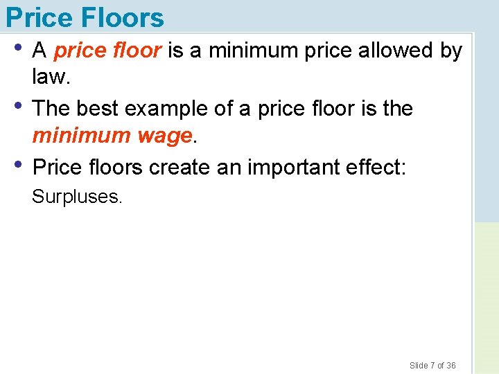 Price Floors • A price floor is a minimum price allowed by • •