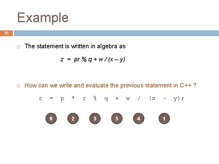 Example 10 The statement is written in algebra as z = pr % q