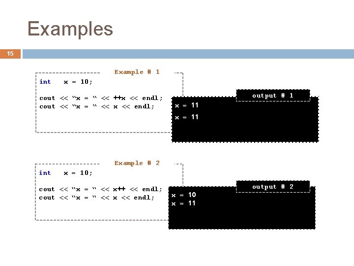 Examples 15 Example # 1 int x = 10; cout << “x = “