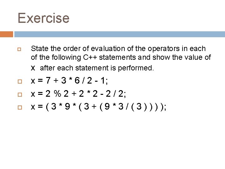 Exercise State the order of evaluation of the operators in each of the following