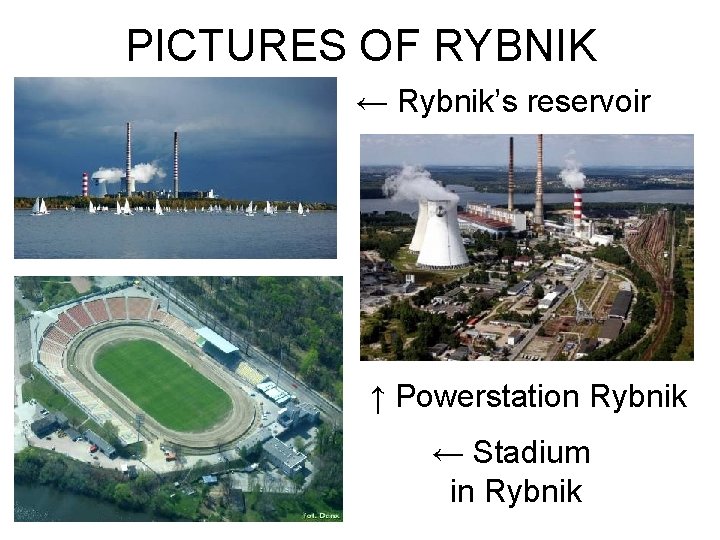 PICTURES OF RYBNIK ← Rybnik’s reservoir ↑ Powerstation Rybnik ← Stadium in Rybnik 