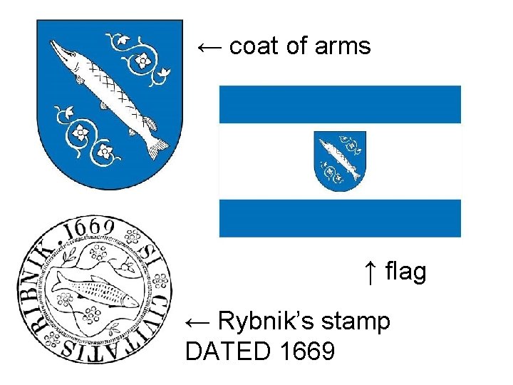 ← coat of arms ↑ flag ← Rybnik’s stamp DATED 1669 