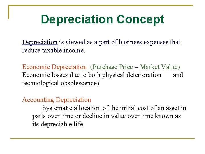 Depreciation Concept Depreciation is viewed as a part of business expenses that reduce taxable