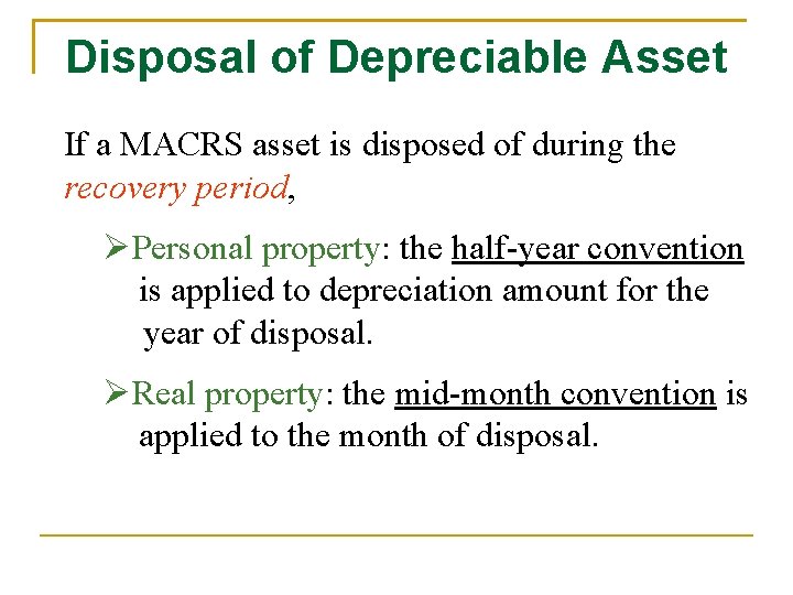 Disposal of Depreciable Asset If a MACRS asset is disposed of during the recovery